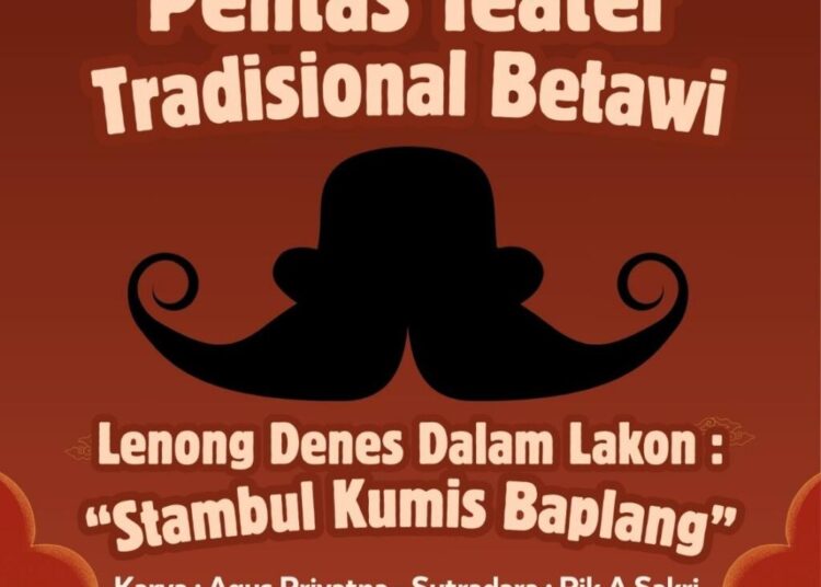 siaran-berita.com- Pamflet Lenong Denes Dalam Lakon Stambul Kumis Baplang