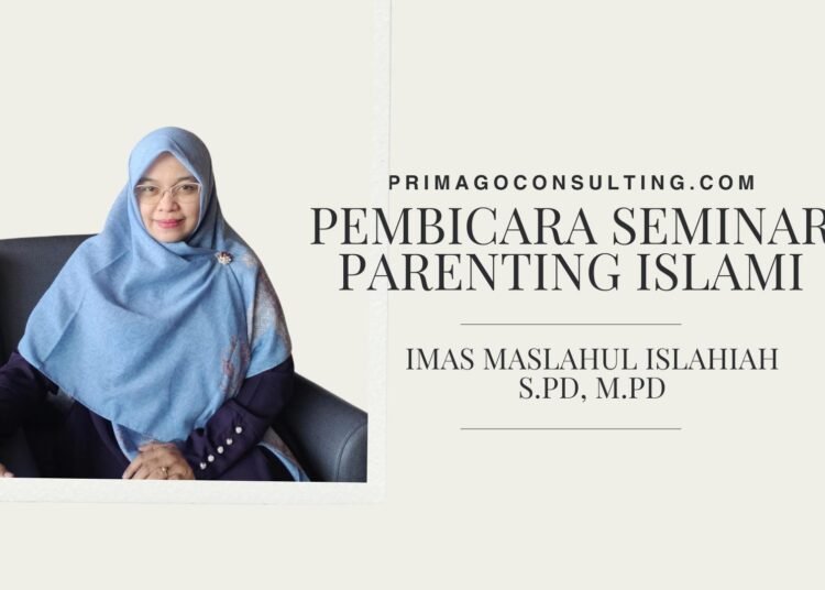 Imas Maslahul Islahiah Pembicara Parenting Islami di Jakarta Bogor Depok Tangerang Bekasi Surabaya Semarang Bandung