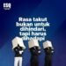 Kita, Rasa Takut, dan Ketakutan: mengapa rasa takut membuat kita tunduk pada kekuasaan 55 IMG 8762