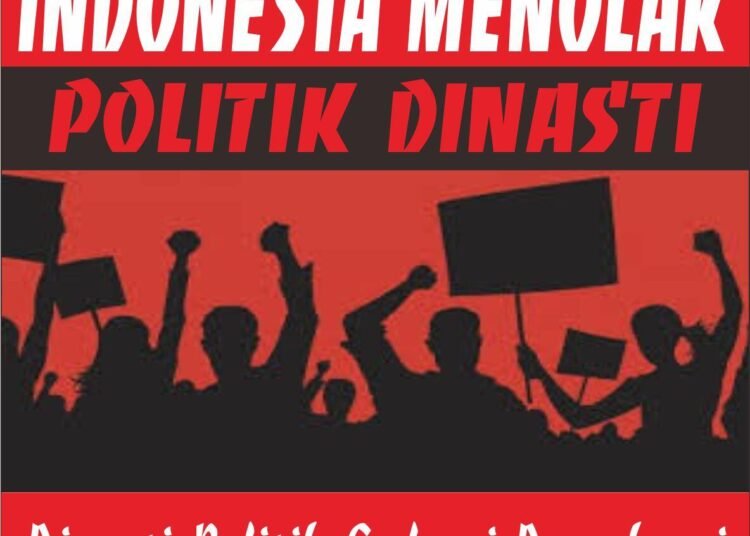 Saatnya Bergerak Tolak Politik Dinasti yang Membunuh Demokrasi 46 Politik Dinasti