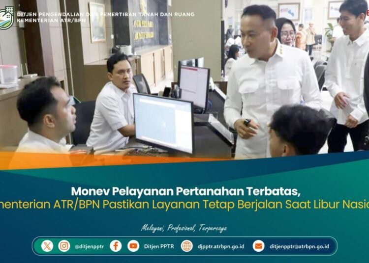 Monev Pelayanan Pertanahan Terbatas, Kementerian ATR/BPN Pastikan Layanan Tetap Berjalan Saat Libur Nasional
