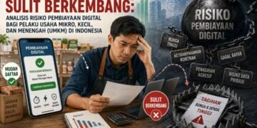 Mudah Daftar, Sulit Berkembang: Analisis Risiko Pembiayaan Digital Bagi Pelaku Usaha Mikro, Kecil, Dan Menengah ( UMKM ) Di Indonesia 49 140b2c43 a1a3 40be abc8 c2a80fb23163