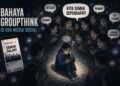 Ketika Grup Terlalu Kompak: Bahaya Groupthink di Era Media Sosial 47 IMG 20260624 WA00101