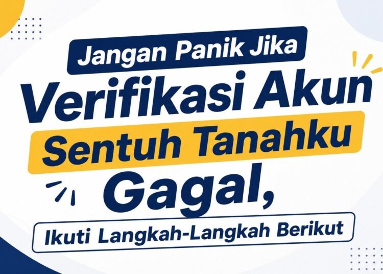 Jangan Panik Jika Verifikasi Akun Sentuh Tanahku Gagal, Ikuti Langkah-Langkah Berikut 46 Cover Verifikasi Sentuh Tanahku 300KB